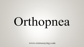 How To Say Orthopnea [upl. by Weatherby]