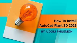 How To Install AutoCad Plant 3D 2025 [upl. by Dnar724]