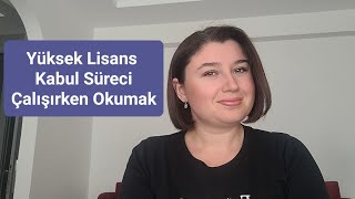 Yüksek Lisansa Başladım Kabul Süreci ve Çalışırken Yüksek Lisans Yapmak [upl. by Nortna]