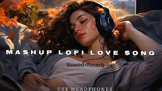 Mashup Lofi Slowedreverb Romantic love song  DJ Remix 2024  New Music 🎶 [upl. by Nagad780]