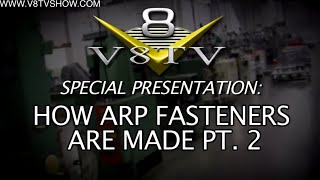 Special Presentation How ARP Fasteners Are Made Video Series Part 23 V8TV [upl. by Eesdnil]