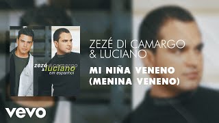 Zezé Di Camargo amp Luciano  Mi Niña Veneno Menina Veneno Áudio Oficial [upl. by Cherrita573]