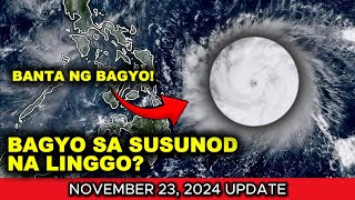 MAG HANDA SA PAPARATING NA BAGYO SA SUSUNOD NA LINGGO❗ WEATHER UPDATE TODAY❗ NOVEMBER 23 2024❗ [upl. by Evanne]