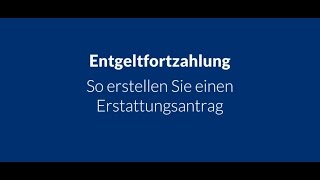 Entgeltfortzahlung  Erstattungsantrag erstellen [upl. by Enirolf]