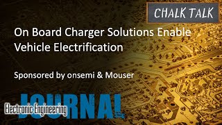 On Board Charger Solutions Enable Vehicle Electrification  onsemi and Mouser Electronics [upl. by Carvey154]