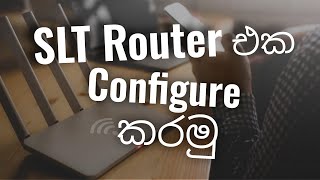 SLT Router එක Configure කරමු  How to configure a SLT router sltrouter routerconfiguration [upl. by Narad]