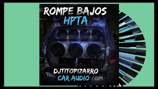 CAR AUDIO 2020 ROMPE BAJOS HPTA DJ TITO PIZARRO BASS EXTREMO [upl. by Lad483]