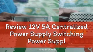 Review 12V 5A Centralized Power Supply Switching Power Supply 12V 60W for Led Sign CCTV Camera [upl. by Harihs333]