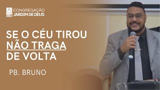 SE O CÉU TIROU ALGO DA SUA VIDA NÃO TRAGA DE VOLTA Pb Bruno  0812 [upl. by Feodor]