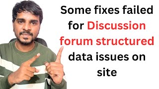 Some fixes failed for Discussion forum structured data issues on site [upl. by Haugen]