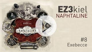 EZ3kiel  Naphtaline 8 Exebecce [upl. by Abdulla]