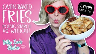 Crispy Oven Baked Oil Free Fries Potato Starch vs Without  Betty Lous Kitchen Show [upl. by Gordie]