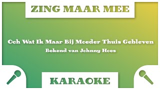 Zing Maar Mee  Och Was Ik Maar Bij Moeder Thuis Gebleven  Karaoke [upl. by Ellary563]