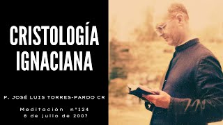 Cristología Ignaciana  Meditación del P José Luis TorresPardo CR [upl. by Krm]