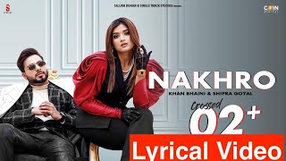 Nakhrol yrical Video Khan Bhaini  Shipra Goyal  Latest Punjabi Songs 2024  Punjabi Song 2024 [upl. by Modern436]