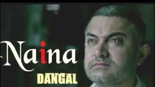 Naina  Film Dangal movie song  Aamir khan song  Sad song 😥🎶  sad viral love music 🎶 [upl. by Beitnes]