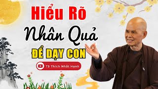 HIỂU NHÂN QUẢ ĐỂ DẠY CONBậc Cha Mẹ Không Thể Bỏ Qua Bài Giảng Này  TS Thích Nhất Hạnh [upl. by Ydnas824]