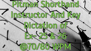 Pitman Shorthand Instructor And Key  Dictation of EX 25 amp 26  7080 WPM [upl. by Gannes]