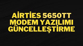 Airties 5650TT Modem Yazılımı Güncelleştirme [upl. by Ellerahs]