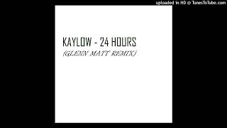 Kaylow  24 HoursGlenn Matt Remix [upl. by Vinia]