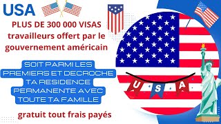 USA états unis plus de 300 000 visas travailleurs offert par le gouvernement américain postule [upl. by Almap426]