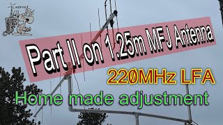 Part II on 125m MFJ Antenna 220MHz LFA Home made adjustment [upl. by Gilbye307]