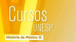 Cursos Unesp  História da Música II  Aula 1  Parte 1 [upl. by Ehcram]