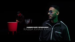 Haseeb Haze X Sparkaman  Rabba Khair Kare OFFICIAL VIDEO [upl. by Brendin810]