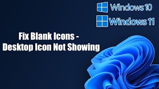 Fix Blank Icons In Windows 11  Desktop Icon Not Showing Windows 1110 [upl. by Ecydnak607]