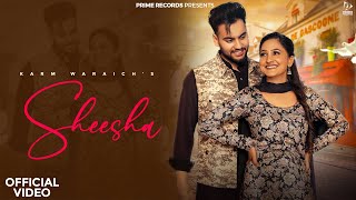 Sheesha Official Video  Karm Waraich  Navi Suniara  New Punjabi Song 2024  Prime Records [upl. by Aiht]