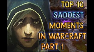 Top 10 Saddest Moments in Warcraft  Part 1 of 2 Lore [upl. by Felten]