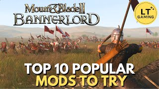 Top 10 Popular Mods to Try for Bannerlord [upl. by Yrrehs]