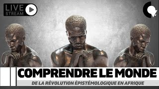 Live 151  Comprendre le monde  De la révolution épistémologique en Afrique [upl. by Ecaj]