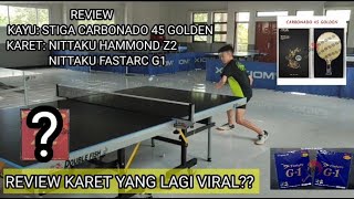 REVIEW KAYU STIGA CARBONADO 45 GOLDEN KARET NITTAKU HAMMOND Z2 DAN NITTAKU FASTARC G1 [upl. by Zapot]