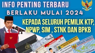 INFO PENTING  Kepada Seluruh pemilik E KTP NPWP SIM STNK dan BPKB mulai berlaku th 2024 [upl. by Boeschen]