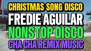 NEW CHRISTMAS SONG DISCO🎄FREDIE AGUILAR🎄NONSTOP DISCO🎄CHA CHA REMIX MUSIC [upl. by Annaeiluj]