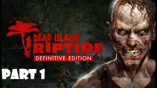 Intro  Dead Island Riptide Gameplay  Part 1 [upl. by Aivataj536]