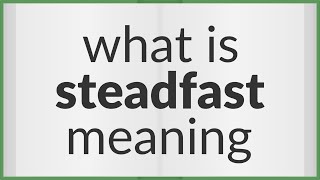 Steadfast  meaning of Steadfast [upl. by Enovad]