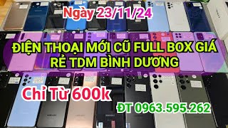 Ngày 23 11 24 Điện Thoại Mới Cũ Full Box Giá Rẻ TDM Bình Dương Samsung Iphone Ipad Oppo Redmi [upl. by Eemak]