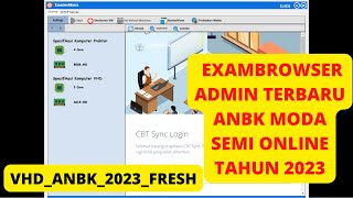 CARA MENGGUNAKAN EXAMBROWSER ADMIN TERBARU ANBK MODA SEMI ONLINE TAHUN 2023 [upl. by Naujit12]