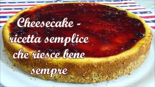 Cheesecake  ricetta semplice che riesce bene sempre [upl. by The]