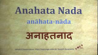 Anahata Nada अनाहतनाद anāhata nāda Sanskrit Pronunciation [upl. by Rezeile]