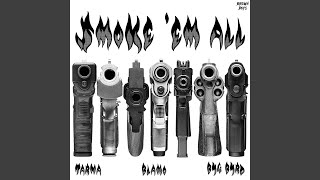 Smoke em All [upl. by Garwood777]