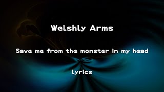 Welshly Arms  Save Me From The Monster In My Head lyrics [upl. by Scornik]