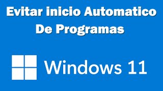 Como evitar que se abran programas al iniciar Windows 11 [upl. by Agemo]