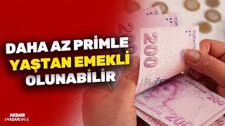 DAHA AZ PRİMLE YAŞTAN EMEKLİ OLUNABİLİR [upl. by Akciret]