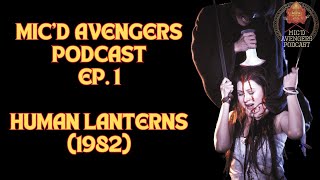 Micd Avengers Podcast Ep 1  Human Lanterns 1982 [upl. by Ferris]