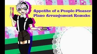 Appetite of a PeoplePleaser Piano Arrangement Remake [upl. by Polinski874]