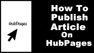 How to Use HubPages—Writing and Publishing Your Article the Right Way [upl. by Guerra282]