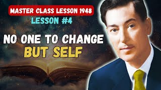 LESSON 4 NO ONE TO CHANGE BUT SELF – Neville Goddard The 5 Lessons 1948 In His Own Voice [upl. by Artemisia]